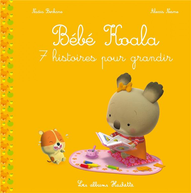 BEBE KOALA RECUEIL - 7 HISTOIRES POUR GRANDIR - BERKANE/NESME - HACHETTE