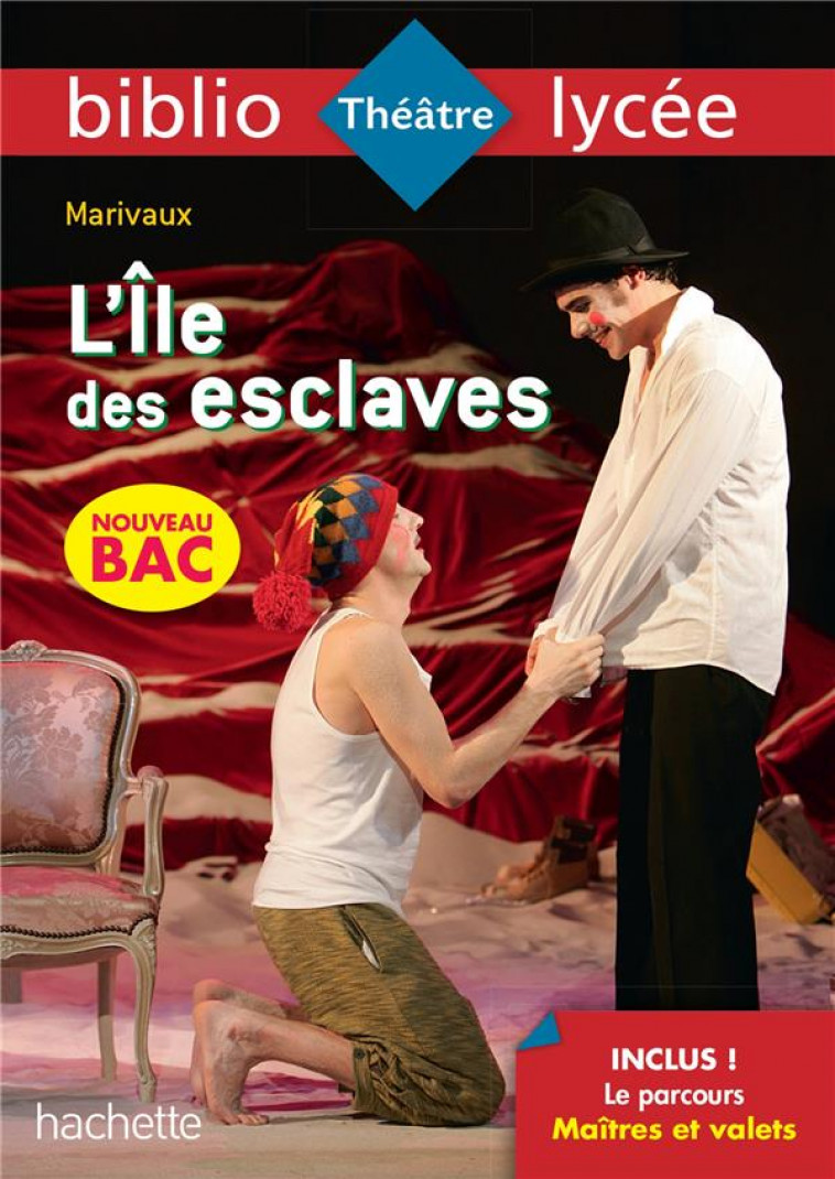 BIBLIOLYCEE - L-ILE DES ESCLAVES, MARIVAUX - BAC 2023 - PARCOURS : MAITRES ET VALETS - MARIVAUX/LISLE - HACHETTE