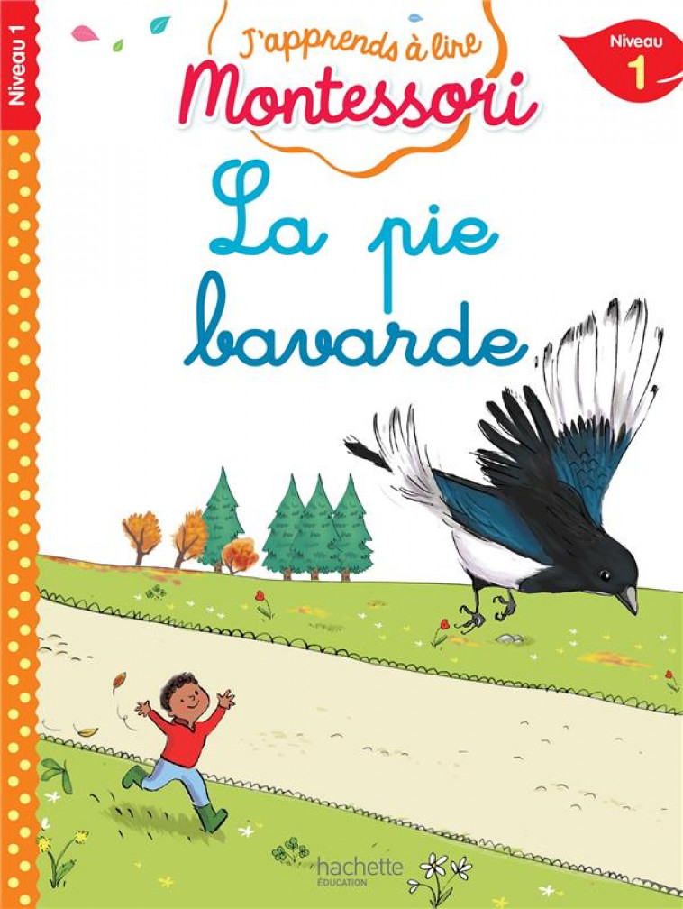 LA PIE BAVARDE, NIVEAU 1 - J-APPRENDS A LIRE MONTESSORI - JOUENNE/DOUMONT - HACHETTE