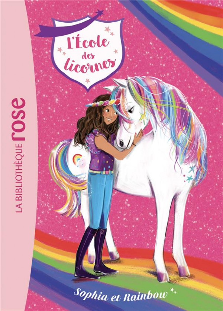 L-ECOLE DES LICORNES - T01 - L-ECOLE DES LICORNES 01 - SOPHIA ET RAINBOW - SYKES JULIE - HACHETTE