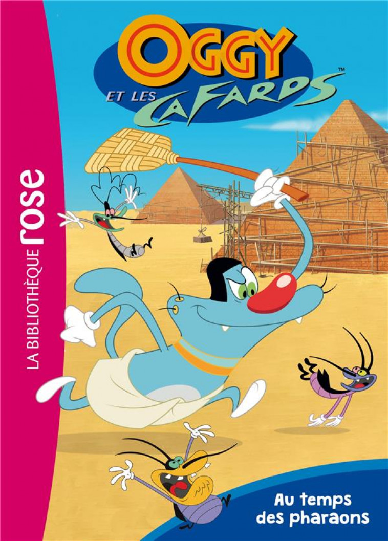 OGGY ET LES CAFARDS - T01 - OGGY ET LES CAFARDS 01 - AU TEMPS DES PHARAONS - XILAM - HACHETTE