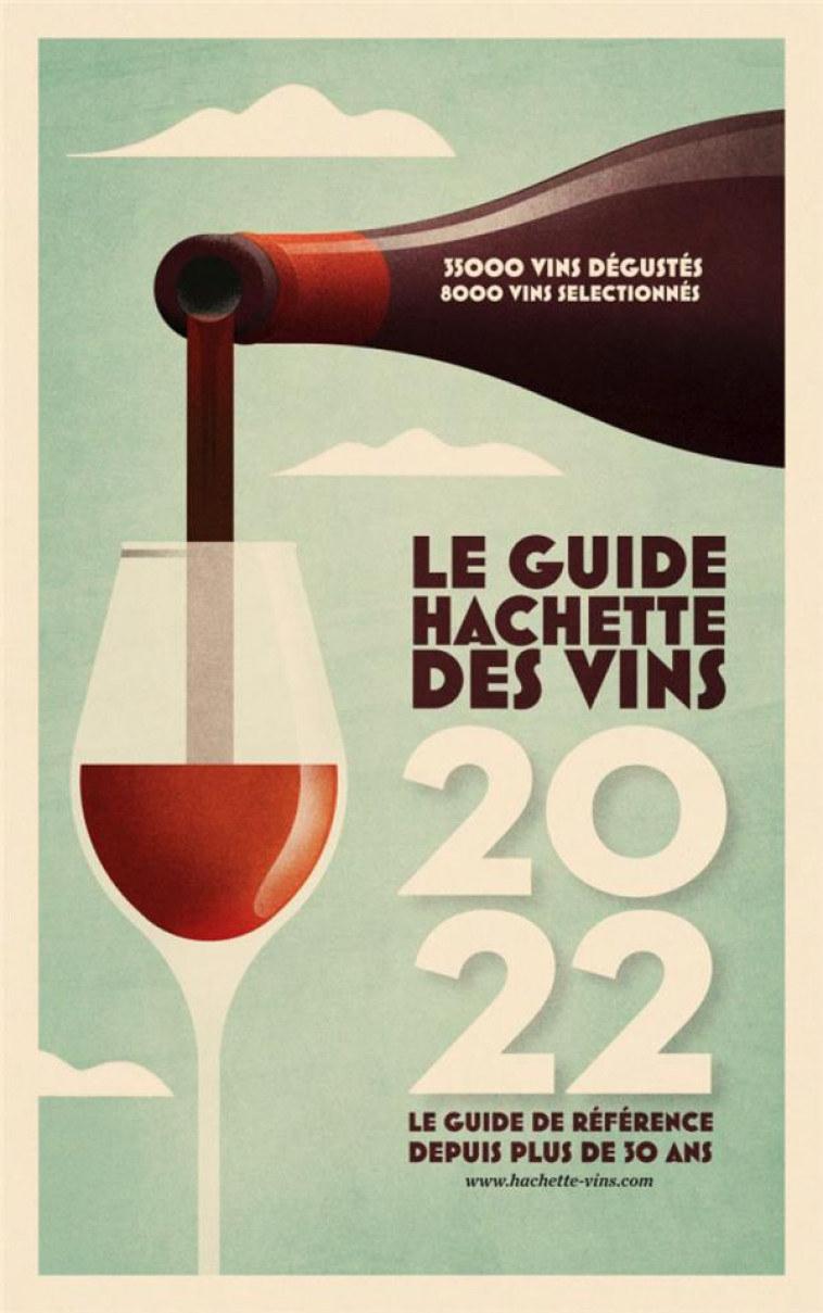 GUIDE HACHETTE DES VINS 2022 - LE GUIDE DE REFERENCE DEPUIS PLUS DE 30 ANS - COLLECTIF - HACHETTE