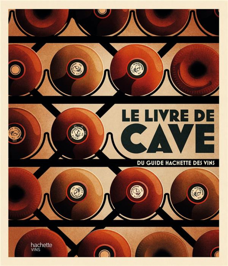 LE LIVRE DE CAVE DU GUIDE HACHETTE DES VINS - COLLECTIF - HACHETTE