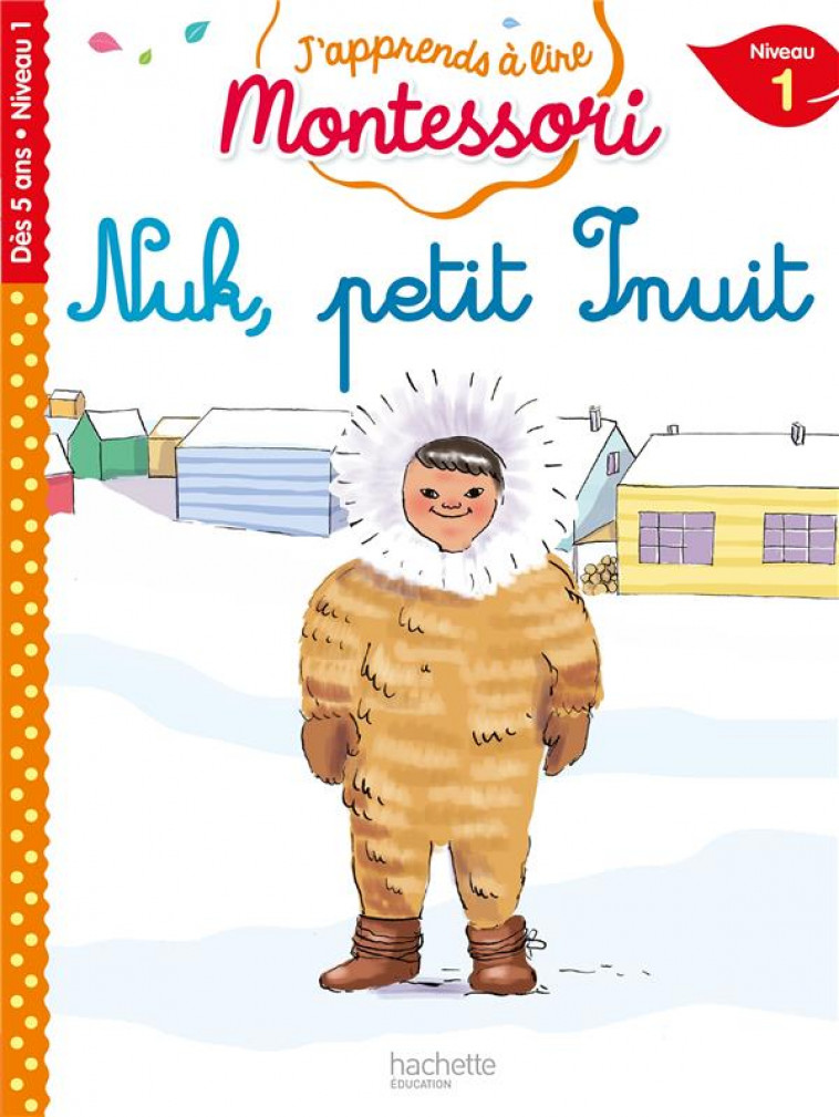 NUK PETIT INUIT, NIVEAU 1 - J-APPRENDS A LIRE MONTESSORI - JOUENNE/DOUMONT - HACHETTE