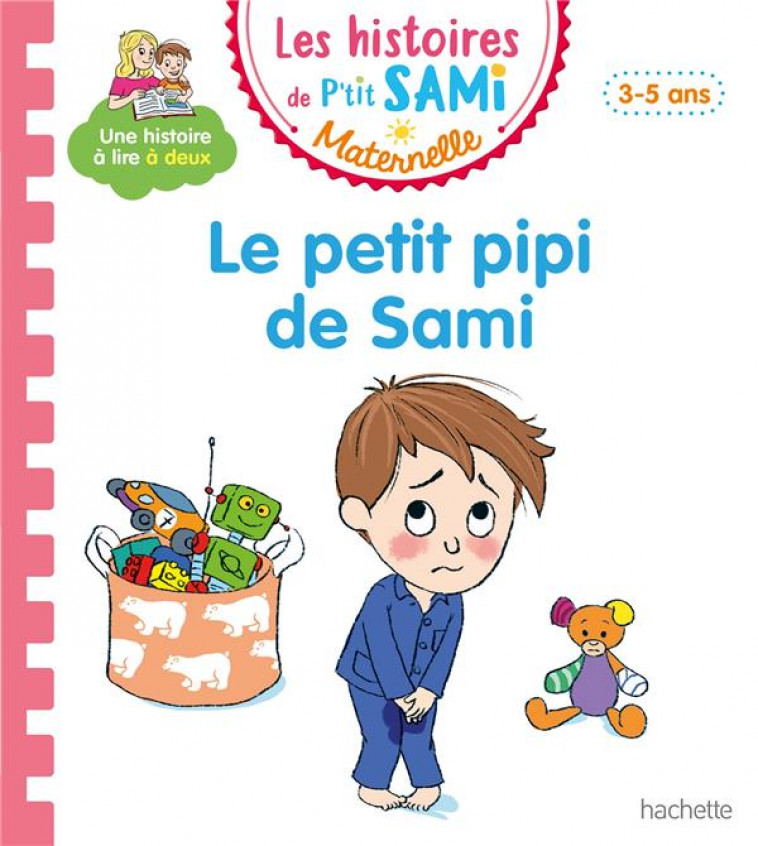 LES HISTOIRES DE P-TIT SAMI MATERNELLE (3-5 ANS) : LE PETIT PIPI DE SAMI - DE RAIGNIAC-G+BOYER- - HACHETTE