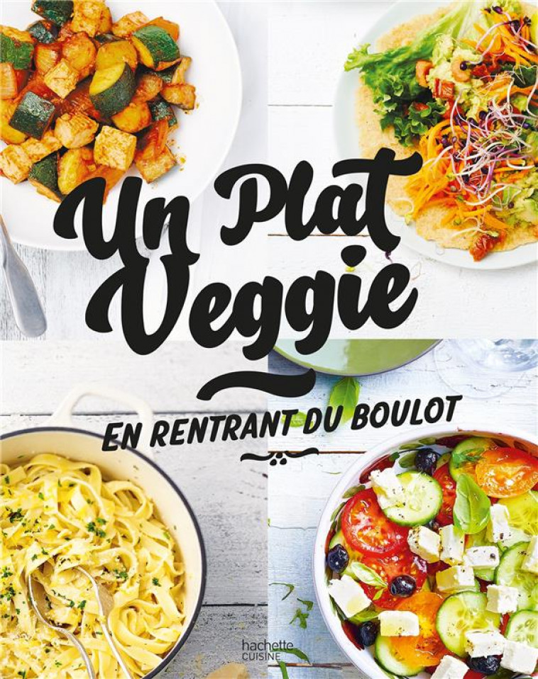 UN PLAT VEGGIE - EN RENTRANT DU BOULOT - COLLECTIF - HACHETTE