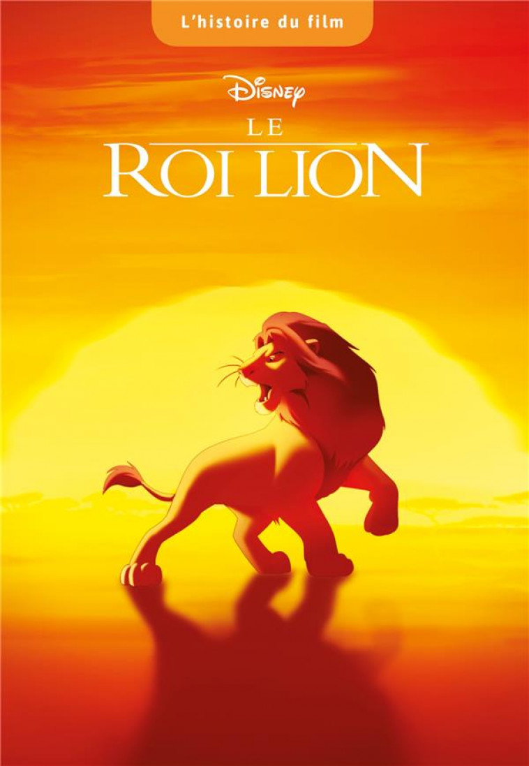 LE ROI LION - L-HISTOIRE DU FILM - DISNEY - XXX - HACHETTE