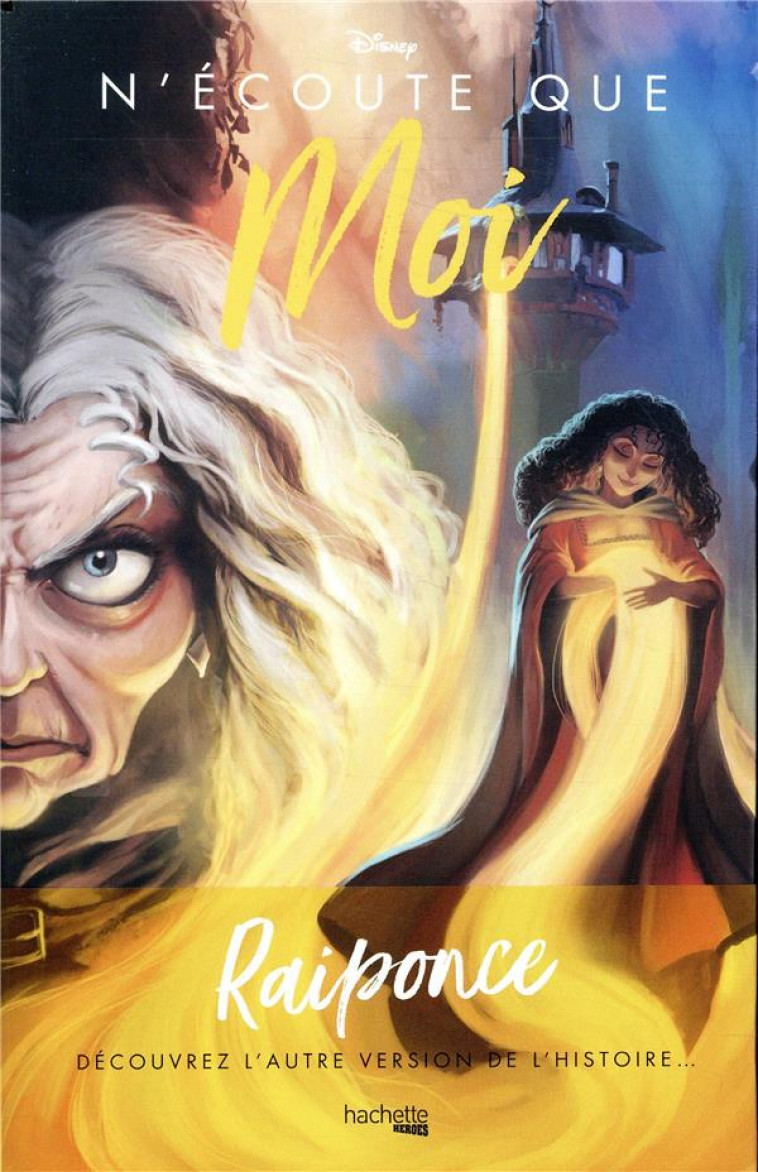 VILLAINS DISNEY N-ECOUTE QUE MOI - L-HISTOIRE DE MERE GOTHEL - VALENTINO SERENA - HACHETTE