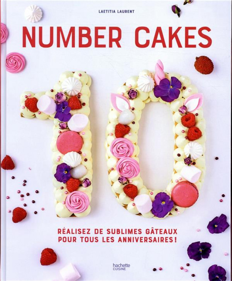 NUMBER CAKES - REALISEZ DE SUBLIMES GATEAUX POUR TOUS LES ANNIVERSAIRES ! - LAURENT LAETITIA - HACHETTE