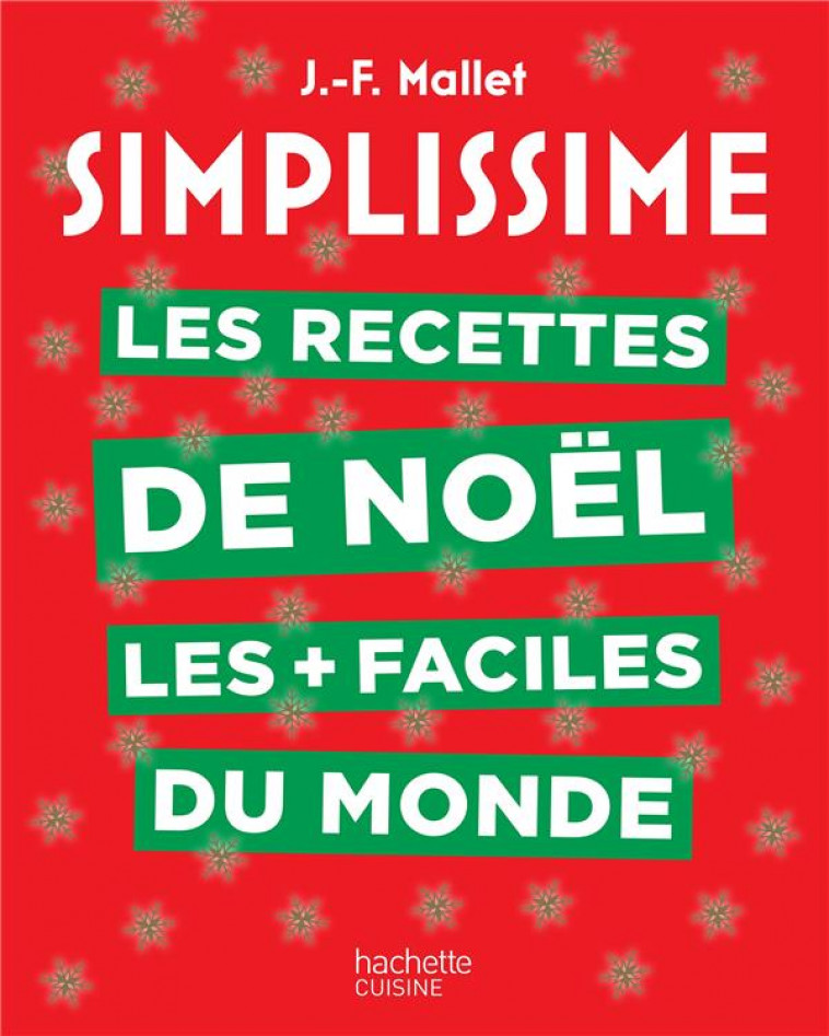 SIMPLISSIME LES RECETTES DE NOEL LES + FACILES DU MONDE - NOUVELLE EDITION - MALLET JEAN-FRANCOIS - HACHETTE