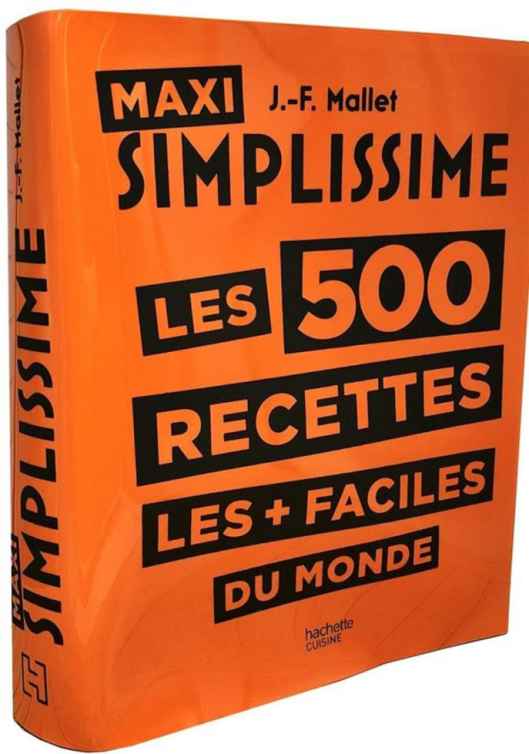 MAXI SIMPLISSIME LES 500 RECETTES LES + FACILES DU MONDE - MALLET JEAN-FRANCOIS - HACHETTE