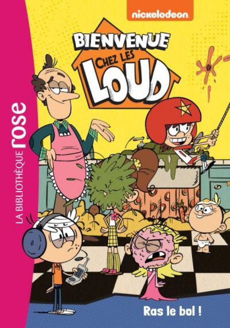 BIENVENUE CHEZ LES LOUD - T13 - BIENVENUE CHEZ LES LOUD 13 - RAS LE BOL ! - NICKELODEON - HACHETTE