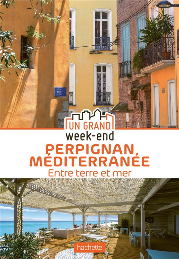 GUIDE UN GRAND WEEK-END A PERPIGNAN MEDITERRANEE - COLLECTIF - HACHETTE