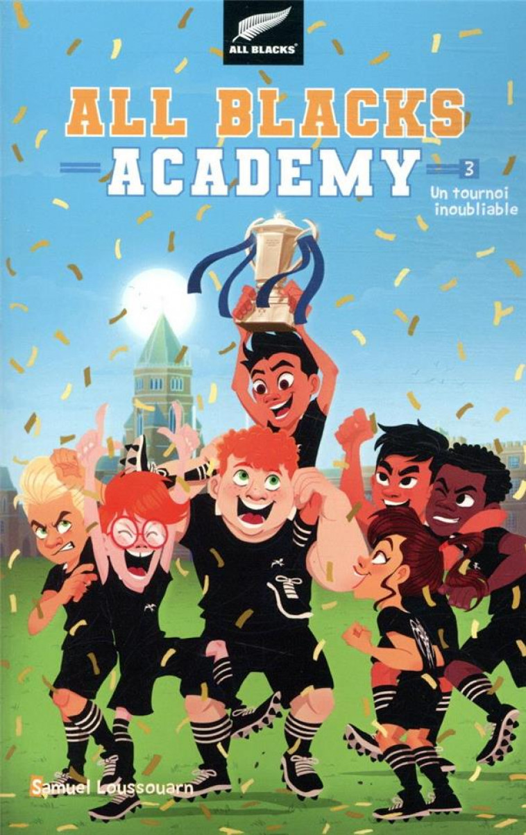 ALL BLACKS ACADEMY - TOME 3 - UN TOURNOI INOUBLIABLE - LOUSSOUARN SAMUEL - HACHETTE