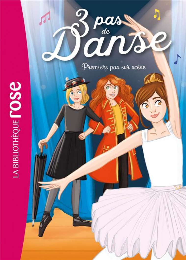 3 PAS DE DANSE - T03 - 3 PAS DE DANSE 03 - PREMIERS PAS SUR SCENE - MORIVAL/LEZZIERO - HACHETTE