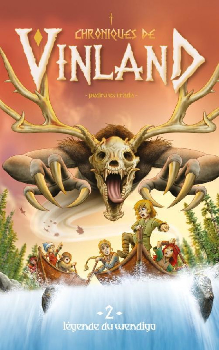 CHRONIQUES DE VINLAND - TOME 2 - LA LEGENDE DU WENDIGO - ESTRADA PEDRO - HACHETTE