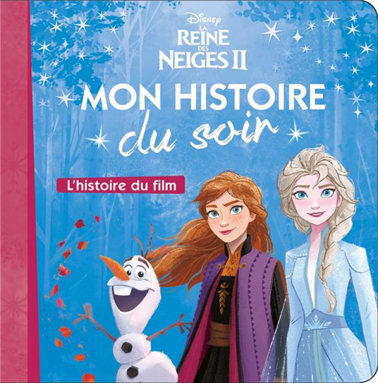 LA REINE DES NEIGES 2 - MON HISTOIRE DU SOIR - L-HISTOIRE DU FILM - DISNEY - XXX - HACHETTE