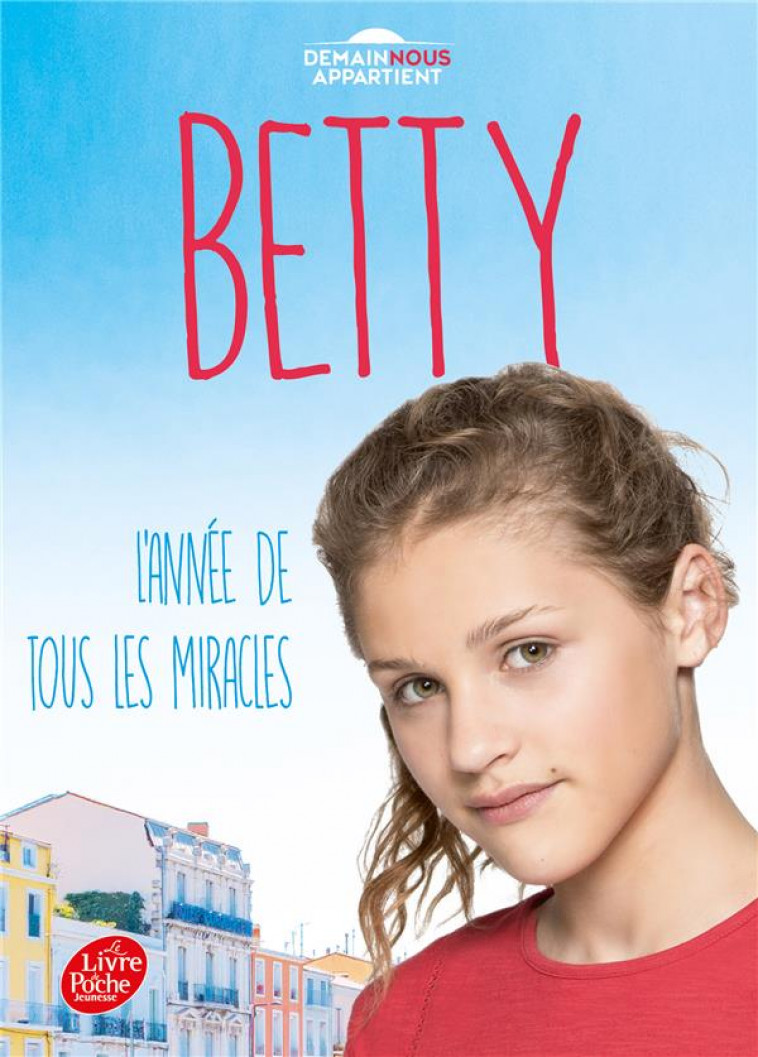 BETTY - L-ANNEE DE TOUS LES MIRACLES (DANS L-UNIVERS DE DEMAIN NOUS APPARTIENT) - LHARDY RENAUD - HACHETTE