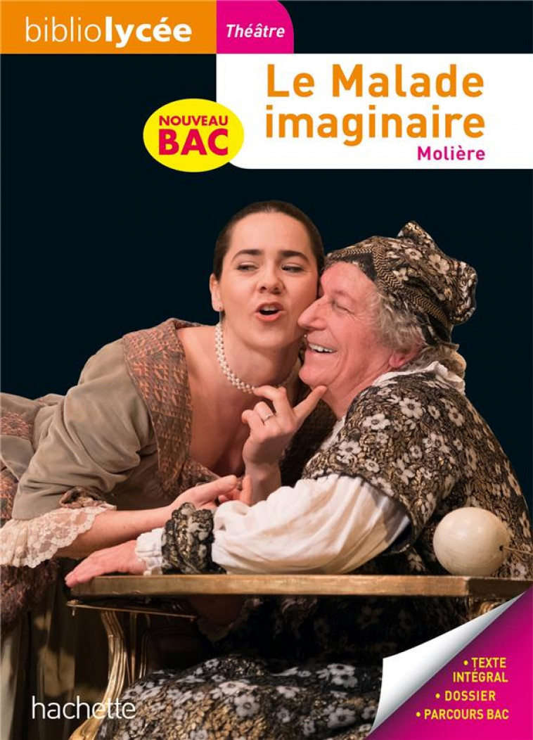 BIBLIOLYCEE - LE MALADE IMAGINAIRE, MOLIERE - BAC 2023 - PARCOURS : SPECTACLE ET COMEDIE - XXX - HACHETTE