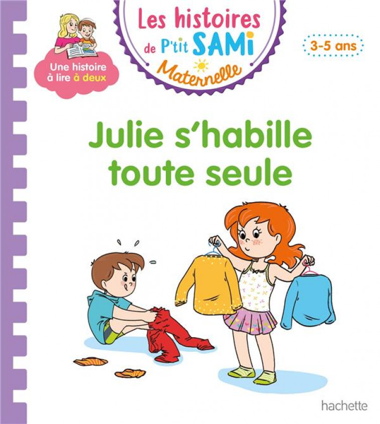 LES HISTOIRES DE P-TIT SAMI MATERNELLE (3-5 ANS) : JULIE S-HABILLE TOUTE SEULE - PORTELLA/THERAULAZ - HACHETTE