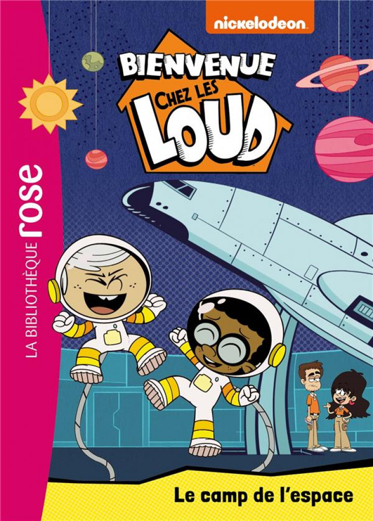 BIENVENUE CHEZ LES LOUD - T25 - BIENVENUE CHEZ LES LOUD 25 - LE CAMP DE L-ESPACE - NICKELODEON - HACHETTE