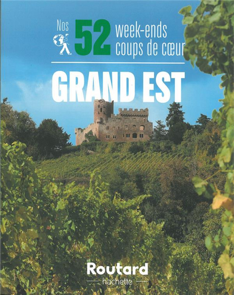 NOS 52 WEEK-ENDS  COUPS DE COEUR DANS LE GRAND EST - COLLECTF - HACHETTE