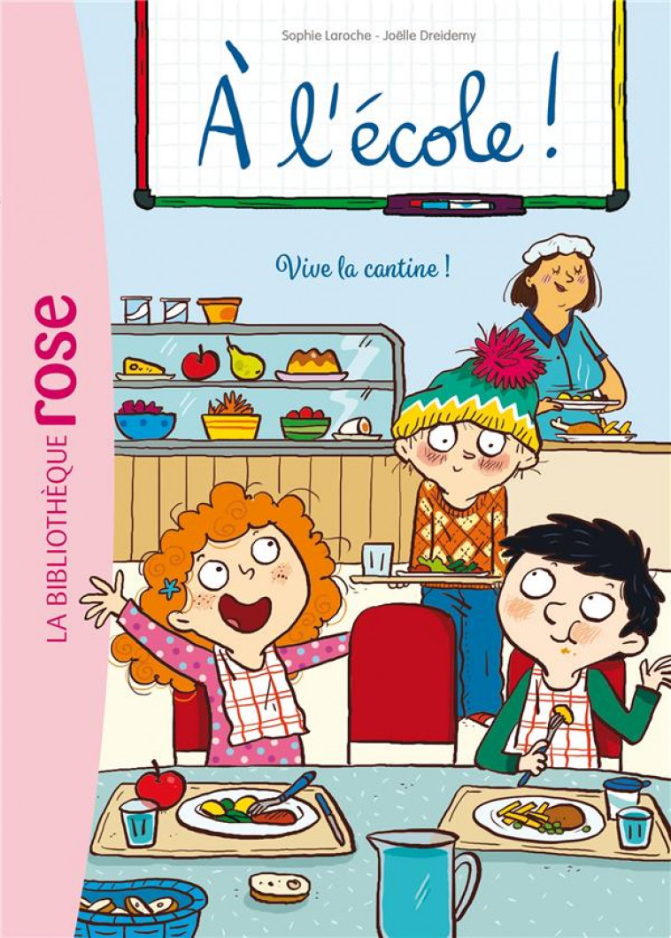 A L-ECOLE ! - T02 - A L-ECOLE ! 02 - VIVE LA CANTINE ! - DREIDEMY/LAROCHE - HACHETTE