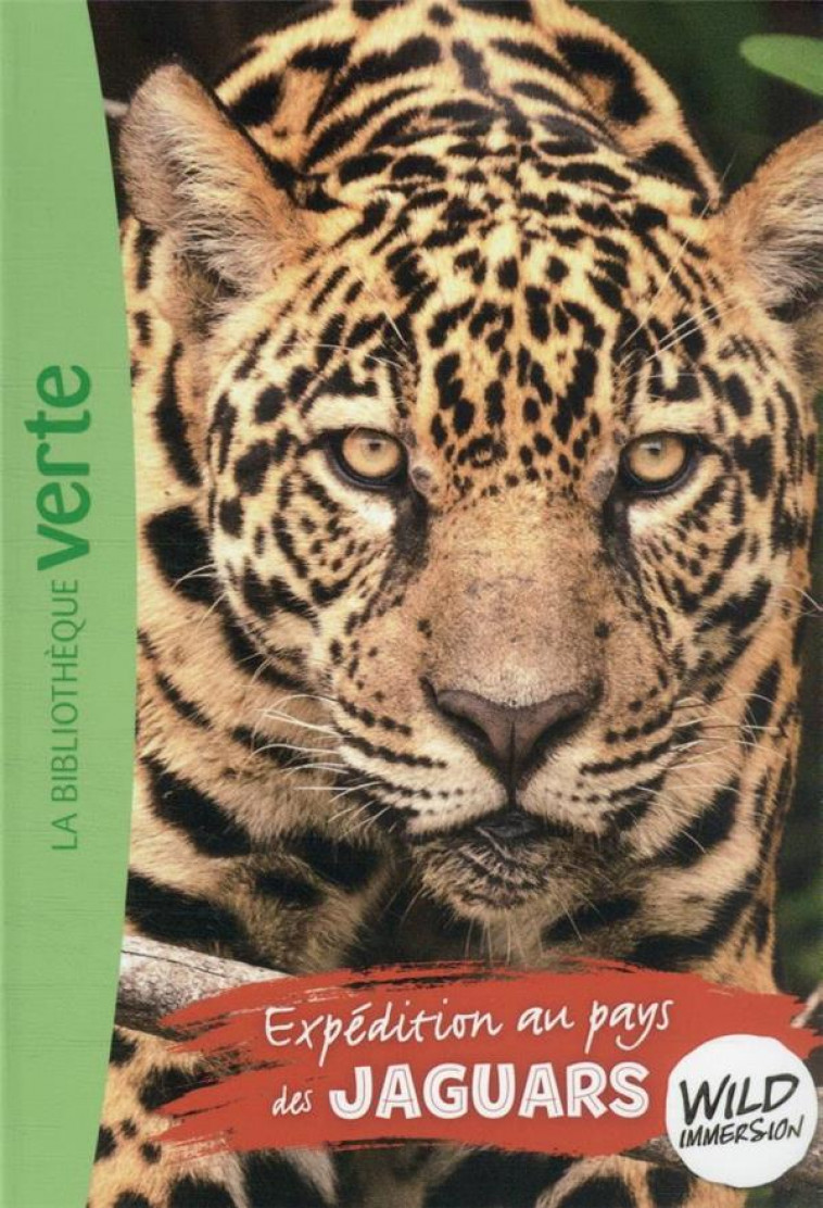 THE WILD IMMERSION - T09 - WILD IMMERSION 09 - EXPEDITION AU PAYS DES JAGUARS - LIVRE HACHETTE - HACHETTE