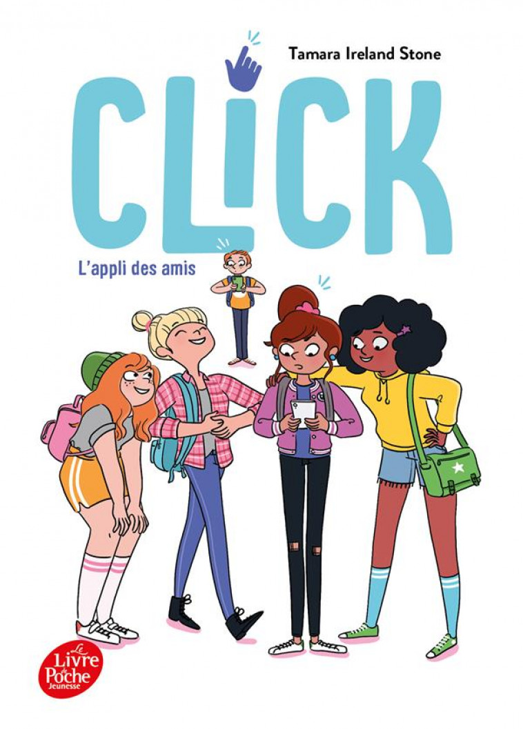 CLICK - TOME 1 - L-APPLI DES AMIS - STONE TAMARA IRELAND - HACHETTE