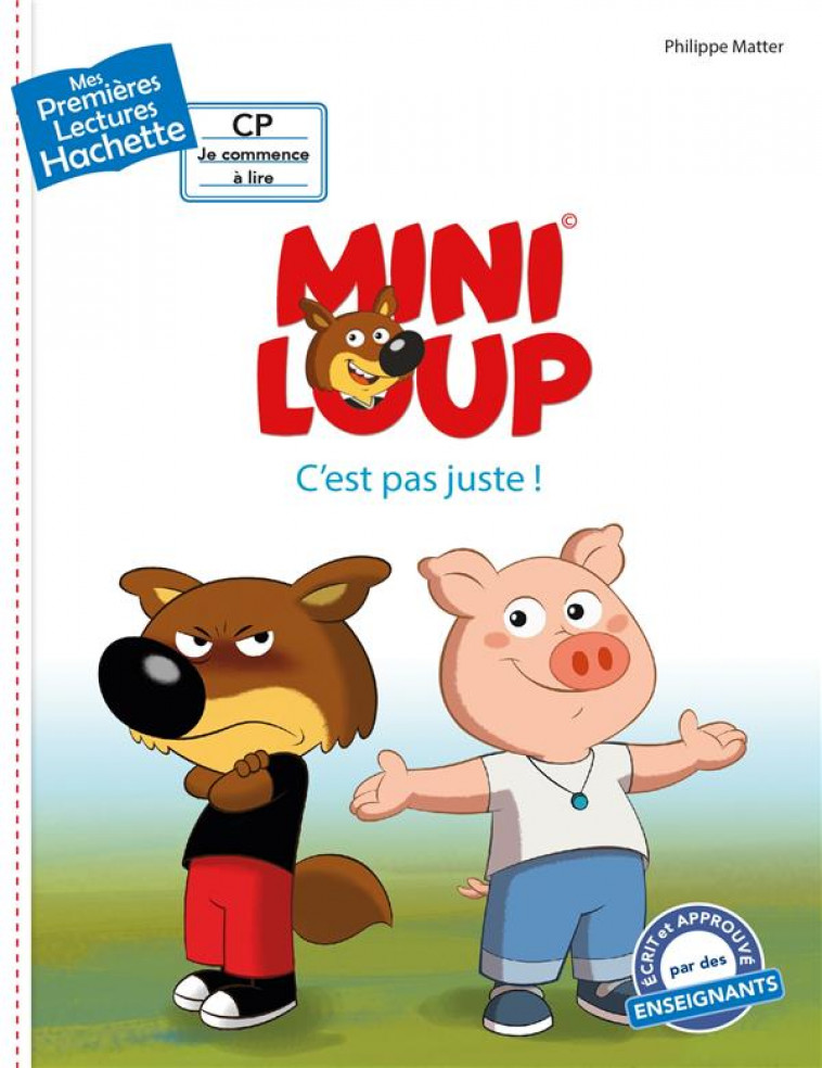 PREMIERES LECTURES : MINI-LOUP C-EST PAS JUSTE ! - MATTER PHILIPPE - HACHETTE