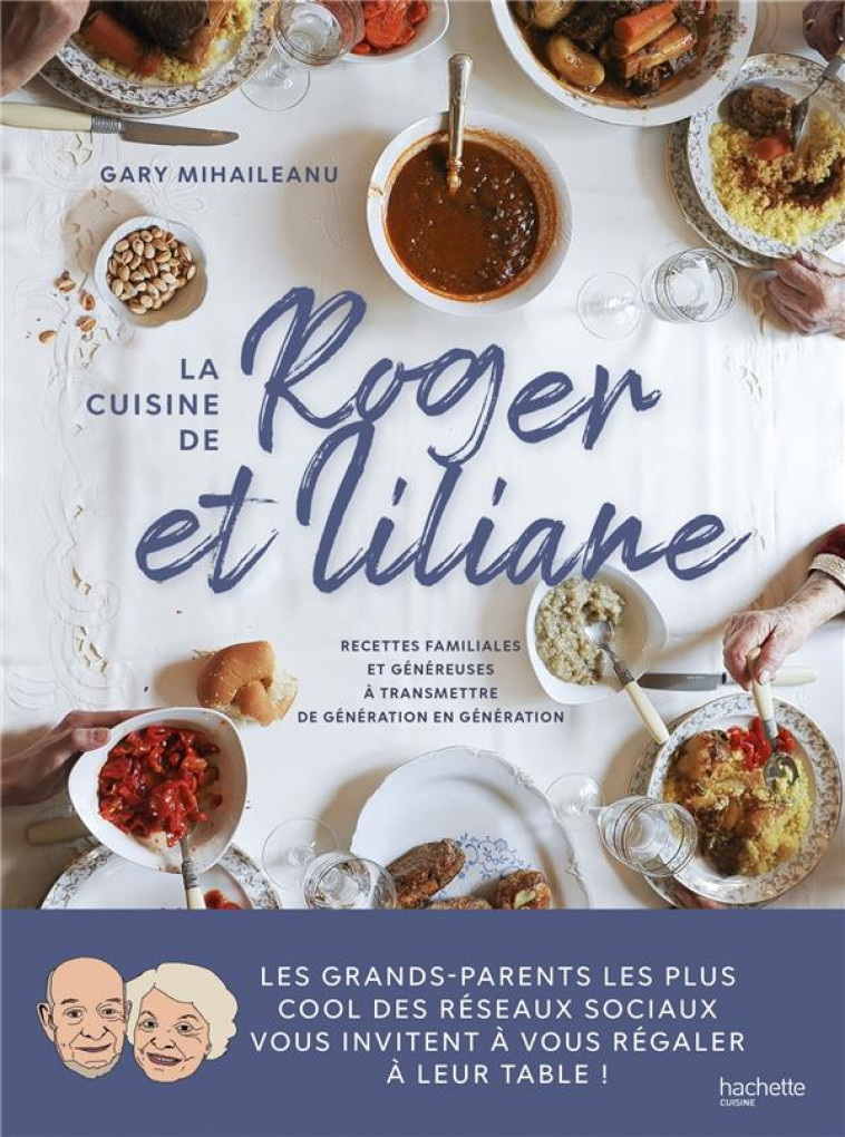 LA CUISINE DE ROGER ET LILIANE - RECETTES FAMILIALES ET GENEREUSES A TRANSMETTRE DE GENERATION EN GE - MIHAILEANU GARY - HACHETTE