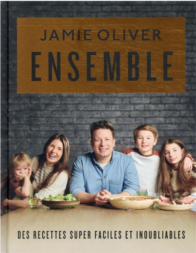 ENSEMBLE - DES RECETTES SUPER FACILES ET INOUBLIABLES - OLIVER JAMIE - HACHETTE