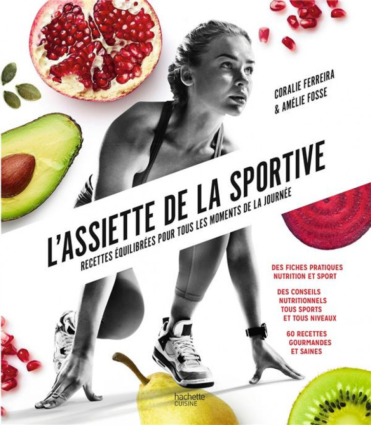 L-ASSIETTE DE LA SPORTIVE - RECETTES EQUILIBREES POUR TOUS LES MOMENTS DE LA JOURNEE - FERREIRA/FOSSE - HACHETTE