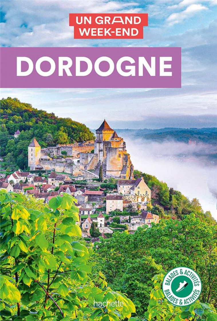 DORDOGNE GUIDE UN GRAND WEEK-END - COLLECTIF - HACHETTE