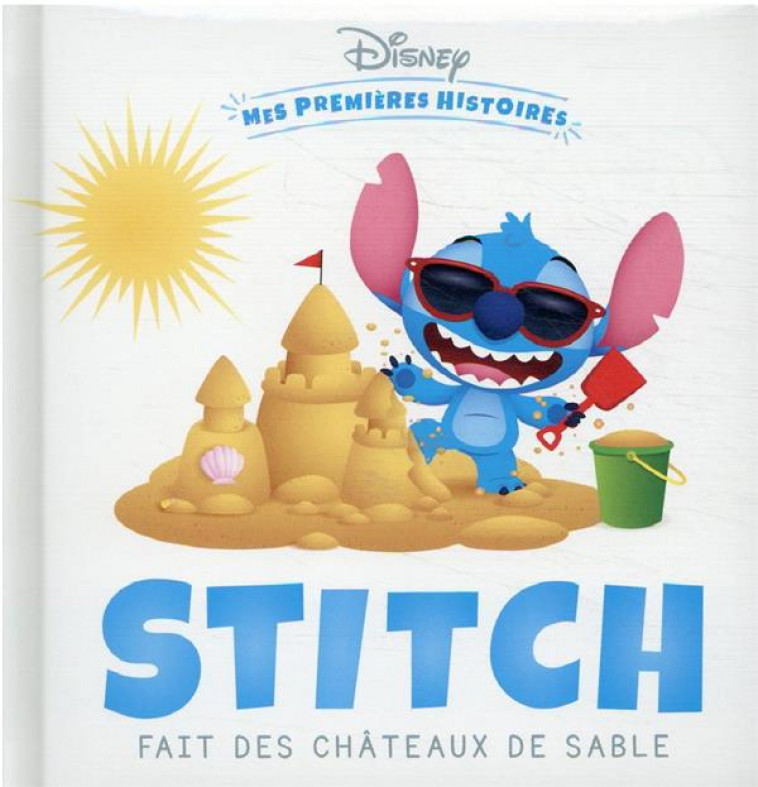 DISNEY - MES PREMIERES HISTOIRES - STITCH FAIT DES CHATEAUX DE SABLE - COLLECTIF - HACHETTE