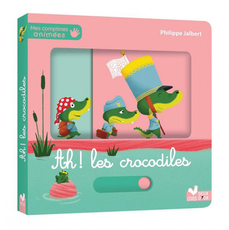 MES COMPTINES ANIMEES - AH ! LES CROCODILES - JALBERT PHILIPPE - HACHETTE