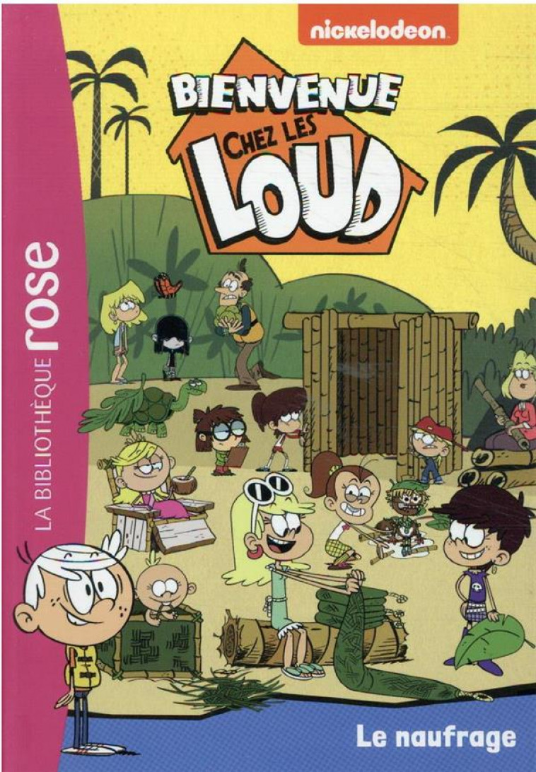 BIENVENUE CHEZ LES LOUD - T27 - BIENVENUE CHEZ LES LOUD 27 - LE NAUFRAGE - NICKELODEON - HACHETTE