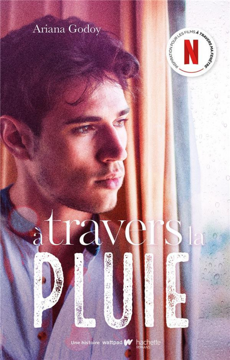 A TRAVERS MA FENETRE - T03 - A TRAVERS LA PLUIE - INSPIRATION POUR LES FILMS A TRAVERS MA FENETRE SU - GODOY ARIANA - HACHETTE