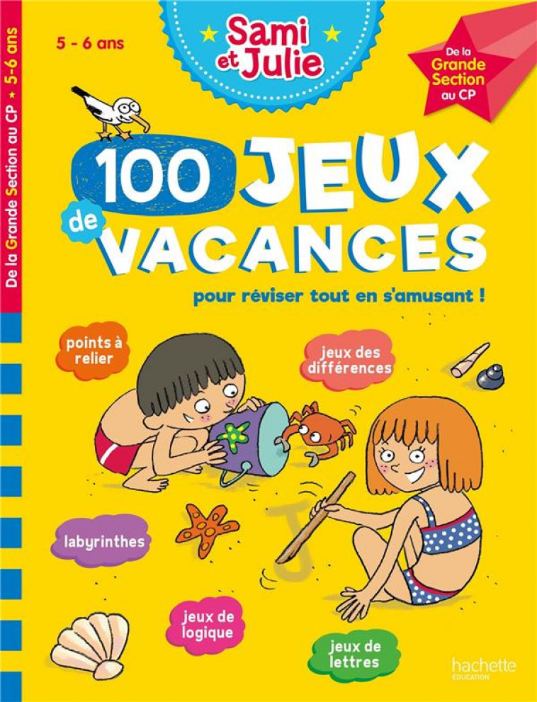 SAMI ET JULIE - 100 JEUX DE VACANCES - DE LA GRANDE SECTION AU CP - CAHIER DE VACANCES 2023 - LEBRUN/BONTE - HACHETTE