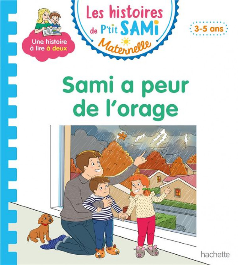 LES HISTOIRES DE P-TIT SAMI MATERNELLE (3-5 ANS) : SAMI A PEUR DE L-ORAGE - DE MULLENHEIM/BOYER - HACHETTE