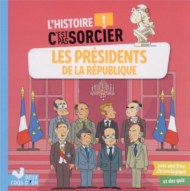 L-HISTOIRE C-EST PAS SORCIER - LES PRESIDENTS DE LA REPUBLIQUE - BOSC/MOSCA - HACHETTE