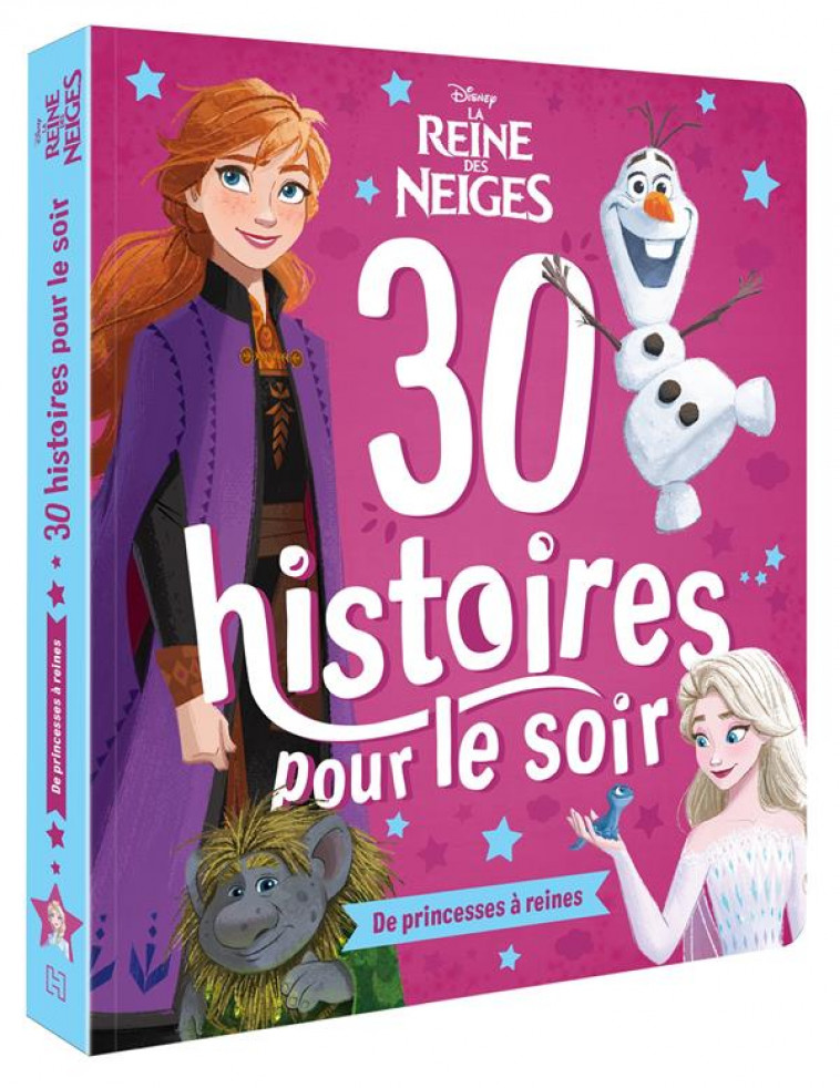 LA REINE DES NEIGES - 30 HISTOIRES POUR LE SOIR : DE PRINCESSES A REINES - DISNEY - COLLECTIF - HACHETTE