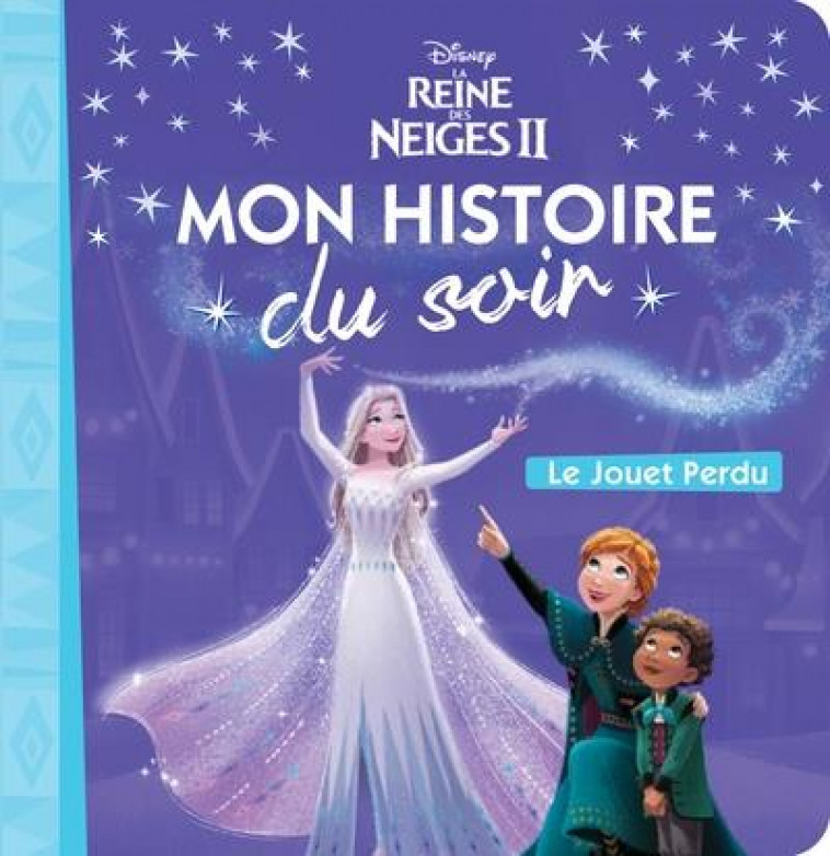 LA REINE DES NEIGES - MON HISTOIRE DU SOIR - LE JOUET PERDU - DISNEY - XXX - HACHETTE