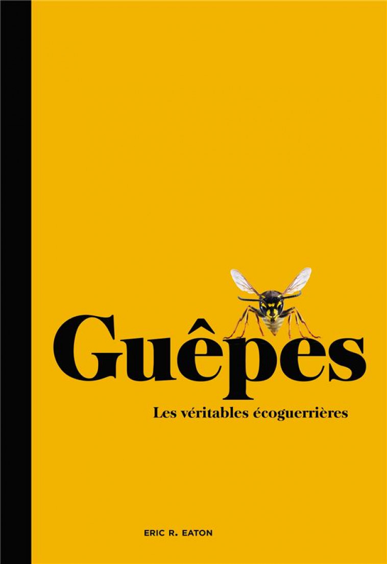 GUEPES - LES VERITABLES ECOGUERRIERES - EATON ERIC R. - HACHETTE