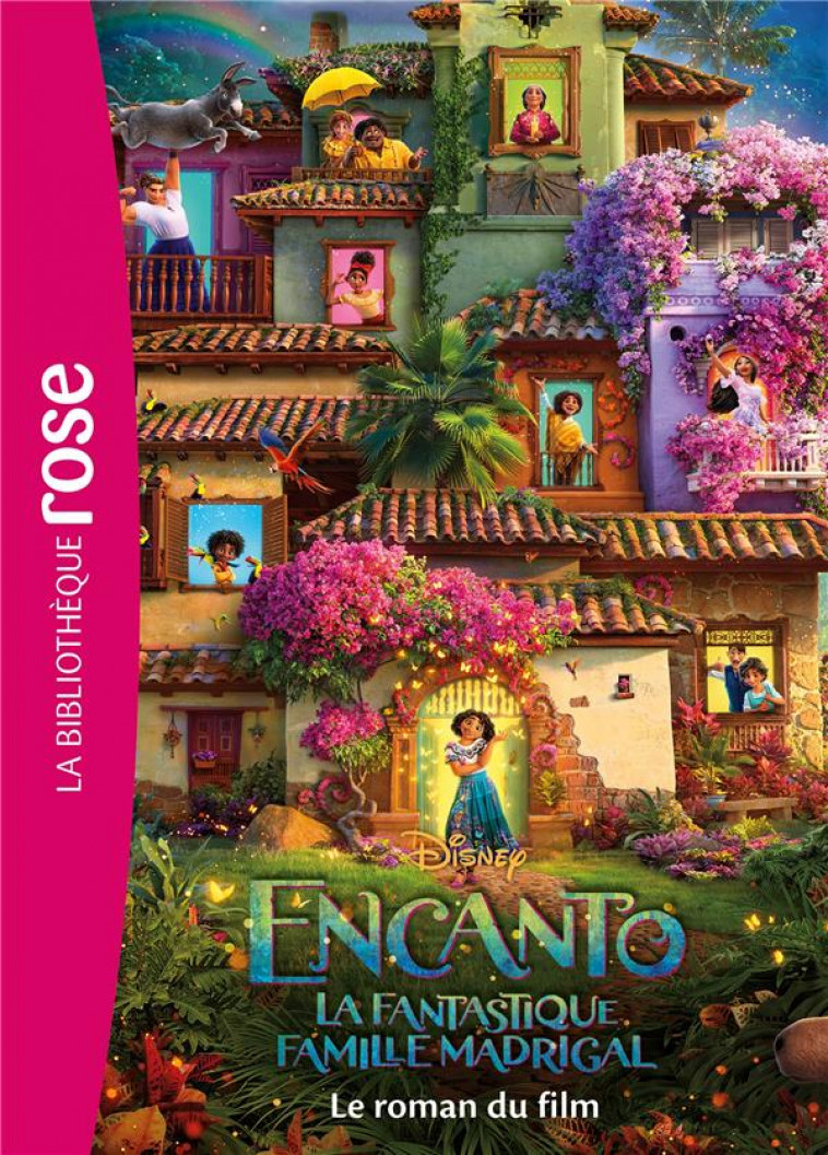 FILMS BB ROSE 8-10 - BIBLIOTHEQUE DISNEY - ENCANTO : LA FANTASTIQUE FAMILLE MADRIGAL - LE ROMAN DU F - WALT DISNEY COMPANY - HACHETTE