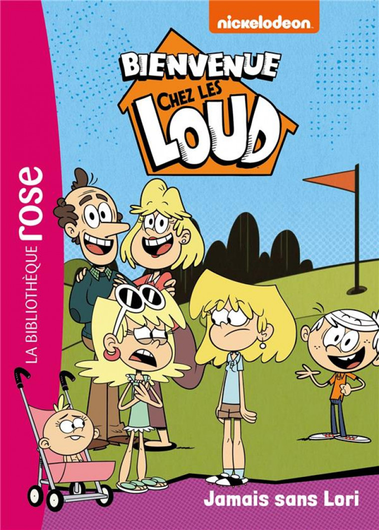 BIENVENUE CHEZ LES LOUD - T32 - BIENVENUE CHEZ LES LOUD 32 - JAMAIS SANS LORI - NICKELODEON - HACHETTE