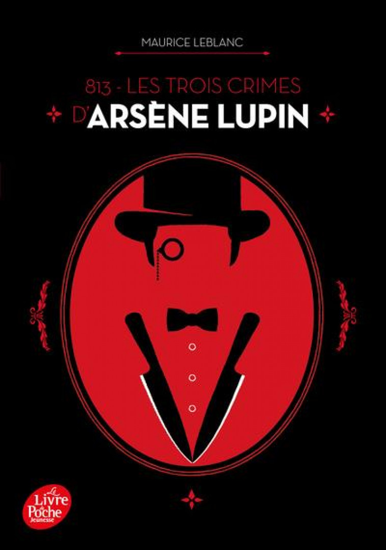 813 - LES TROIS CRIMES D-ARSENE LUPIN - NOUVELLE EDITION A L-OCCASION DE LA SERIE NETFLIX - LEBLANC MAURICE - NC