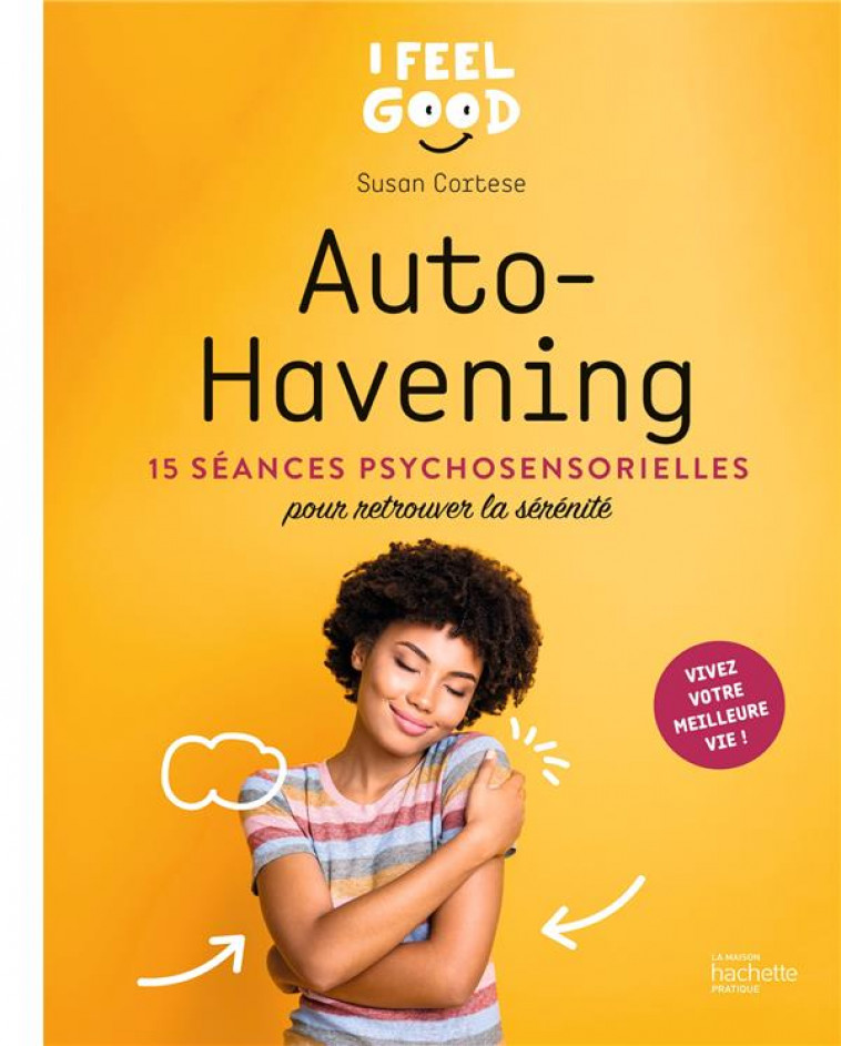 AUTO-HAVENING - 15 SEANCES PSYCHOSENSORIELLES POUR RETROUVER LA SERENITE - CORTESE SUSAN - HACHETTE