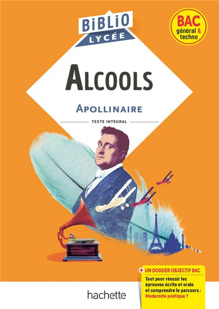 BIBLIOLYCEE - ALCOOLS, G. APOLLINAIRE - BAC 2023 - PARCOURS : MODERNITE POETIQUE ? - APOLLINAIRE G. - HACHETTE