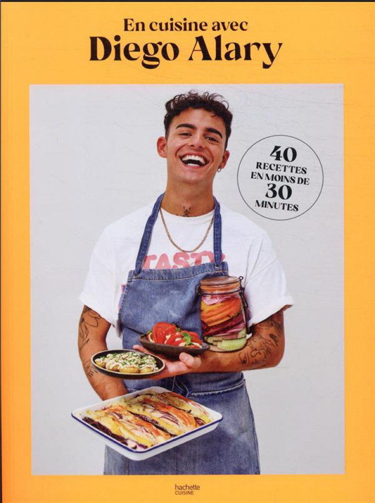 EN CUISINE AVEC DIEGO ALARY - 40 RECETTES EN MOINS DE 30 MINUTES - ALARY DIEGO - HACHETTE